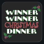 Winner winner Christmas dinner Square Sticker<br><div class="desc">We're onto a winner with Christmas dinner,  turkey and all the trimmings. A great Christmas gift for all the family.</div>