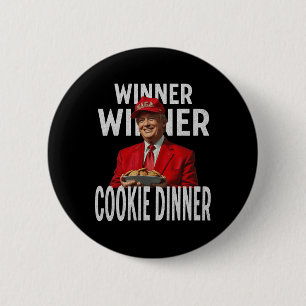 Winner Winner Cookie Dinner Funny Trump 2024 47th  6 Cm Round Badge