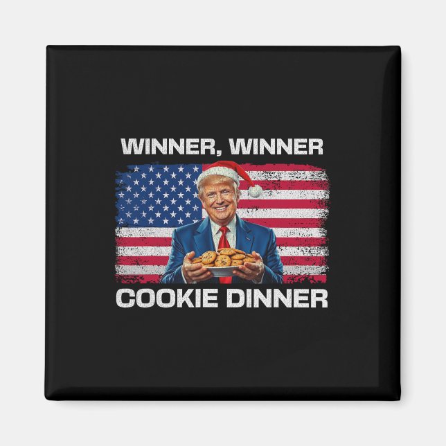 Winner Winner Cookie Dinner Funny Trump 2024 47th  Magnet (Front)