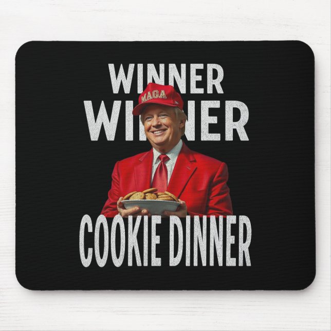 Winner Winner Cookie Dinner Funny Trump 2024 47th  Mouse Mat (Front)