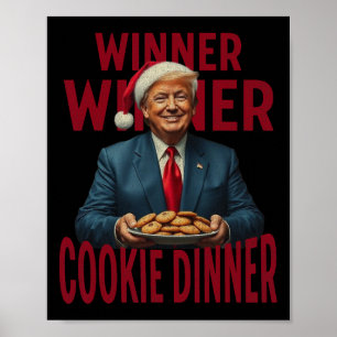 Winner Winner Cookie Dinner Funny Trump 2024 47th  Poster