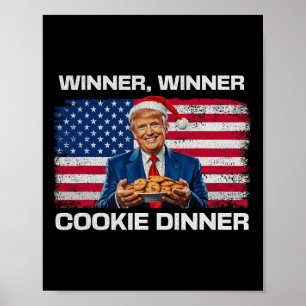 Winner Winner Cookie Dinner Funny Trump 2024 47th  Poster