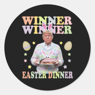 Winner Winner Easter Dinner President Trump Happy Classic Round Sticker