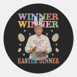 Winner Winner Easter Dinner President Trump Happy Classic Round Sticker