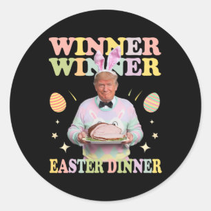 Winner Winner Easter Dinner President Trump Happy Classic Round Sticker