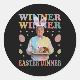 Winner Winner Easter Dinner President Trump Happy Classic Round Sticker