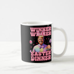 Winner Winner Easter Dinner President Trump Happy Coffee Mug