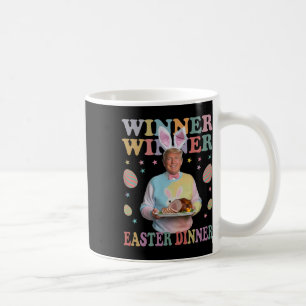 Winner Winner Easter Dinner President Trump Happy Coffee Mug
