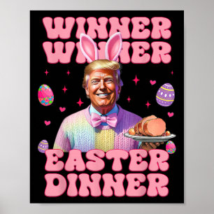 Winner Winner Easter Dinner President Trump Happy Poster