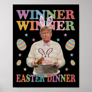 Winner Winner Easter Dinner President Trump Happy  Poster