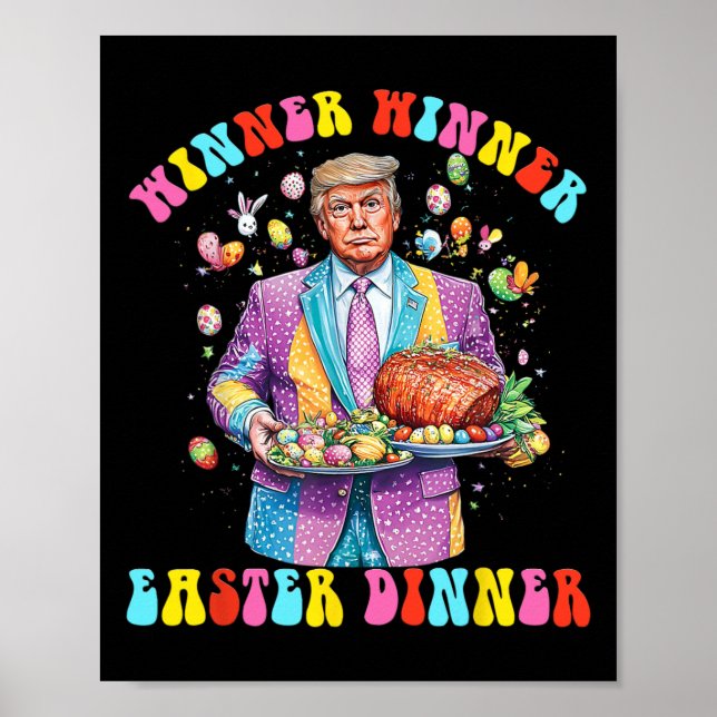Winner Winner Easter Dinner President Trump Happy  Poster (Front)