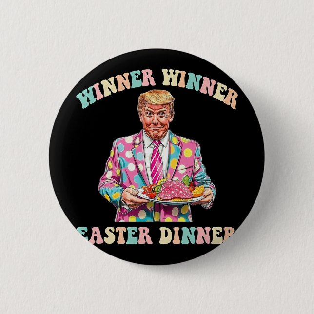 Winner Winner Easter Dinner, Trump Easter  6 Cm Round Badge (Front)