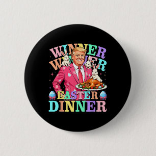 Winner Winner Easter Dinner Trump Easter 6 Cm Round Badge