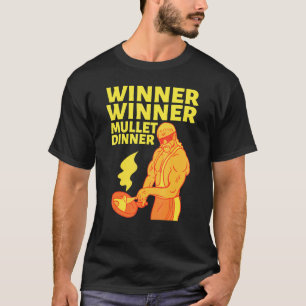 Winner Winner Mullet Dinner Party In The Back   T-Shirt