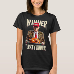 Winner Winner Turkey Dinner Funny Trump  T-Shirt
