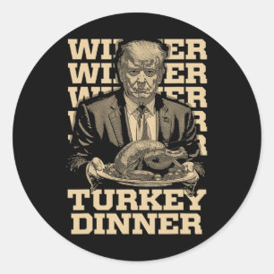 Winner Winner Turkey Dinner Funny Trump Thanksgivi Classic Round Sticker
