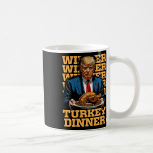 Winner Winner Turkey Dinner Funny Trump Thanksgivi Coffee Mug