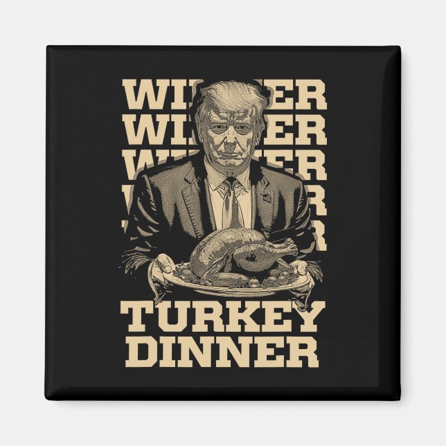 Winner Winner Turkey Dinner Funny Trump Thanksgivi Magnet (Front)