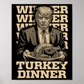 Winner Winner Turkey Dinner Funny Trump Thanksgivi Poster