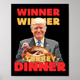 Winner Winner Turkey Dinner Funny Trump Thanksgivi Poster