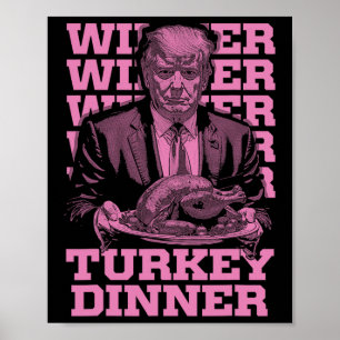 Winner Winner Turkey Dinner Funny Trump Thanksgivi Poster