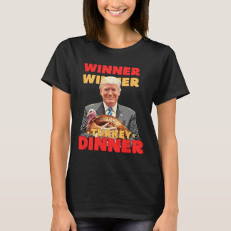 Winner Winner Turkey Dinner Funny Trump Thanksgivi T-Shirt