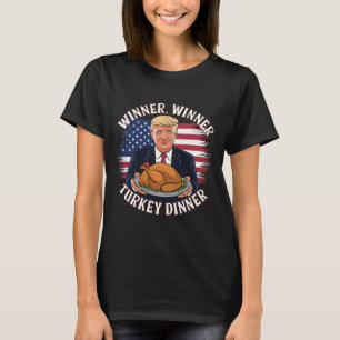 Winner Winner Turkey Dinner Funny Trump Thanksgivi T-Shirt