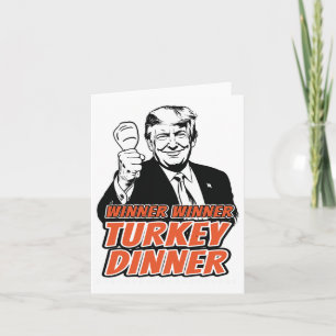 Winner Winner Turkey Dinner Funny Turkey Trump Tha Card