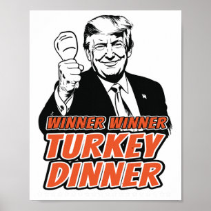 Winner Winner Turkey Dinner Funny Turkey Trump Tha Poster
