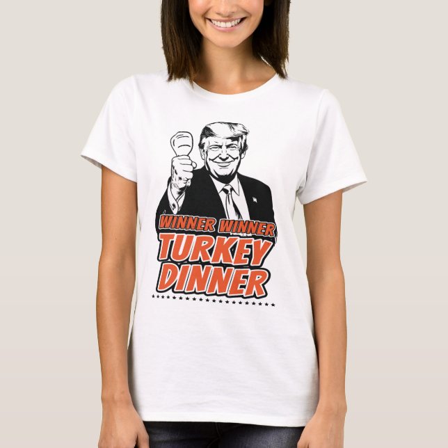 Winner Winner Turkey Dinner Funny Turkey Trump Tha T-Shirt (Front)