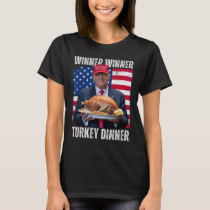 Winner Winner Turkey Dinner Humour Funny Trump Tha T-Shirt