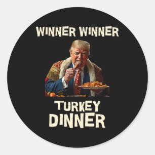 Winner Winner Turkey Dinner Thanksgiving Donald Tr Classic Round Sticker