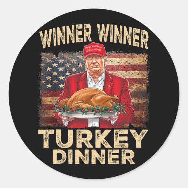 Winner Winner Turkey Dinner Thanksgiving Donald Tr Classic Round Sticker (Front)
