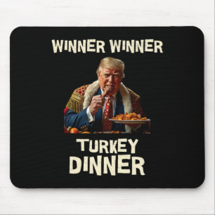 Winner Winner Turkey Dinner Thanksgiving Donald Tr Mouse Mat