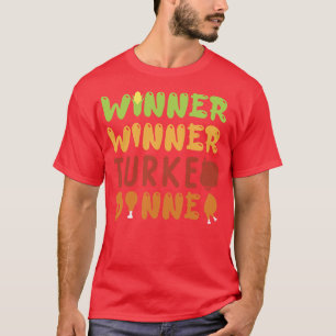Winner Winner Turkey Dinner Thanksgiving Gift T-Shirt
