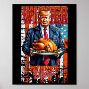 Winner Winner Turkey Dinner Thanksgiving Trump  Poster