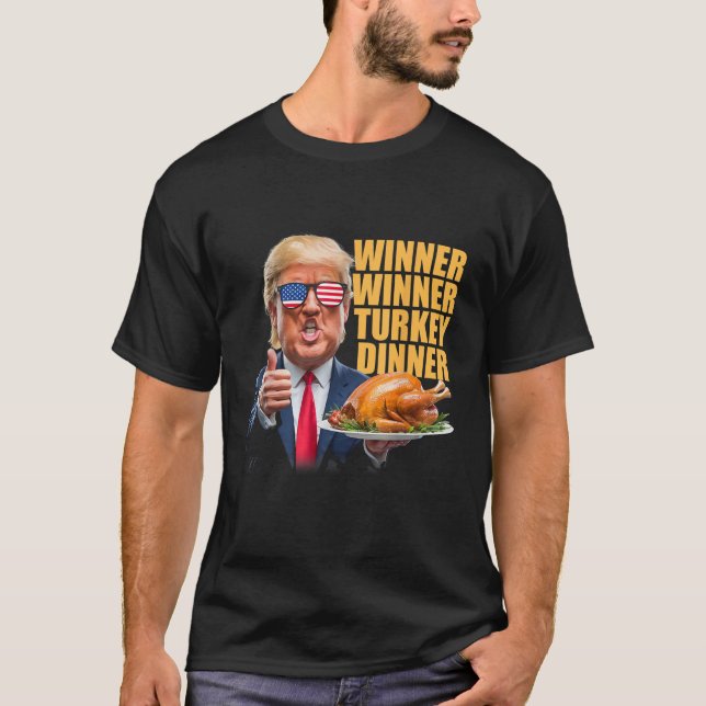 Winner Winner Turkey Dinner Trump  T-Shirt (Front)