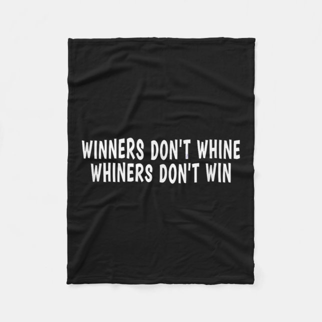 Winners Don't Whine Whiners Don't Win - Motivation Fleece Blanket (Front)