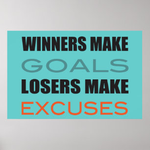 Winners Make Goals, Loser Make Excuses Poster