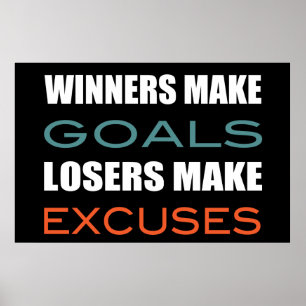 Winners Make Goals, Loser Make Excuses Poster
