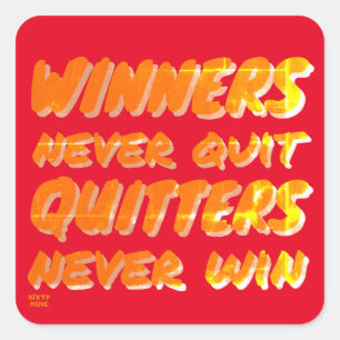 WINNERS NEVER QUIT QUITTERS NEVER WIN motivational Square Sticker