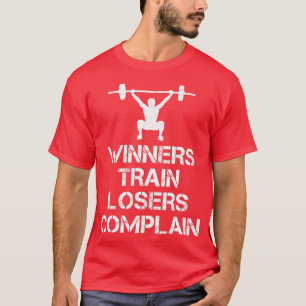 Winners Train Losers Complain Sport Gym Fitness Mu T-Shirt