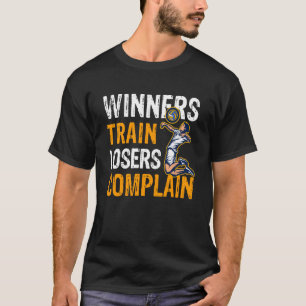 Winners Train Losers Complain Street Workout Ball T-Shirt