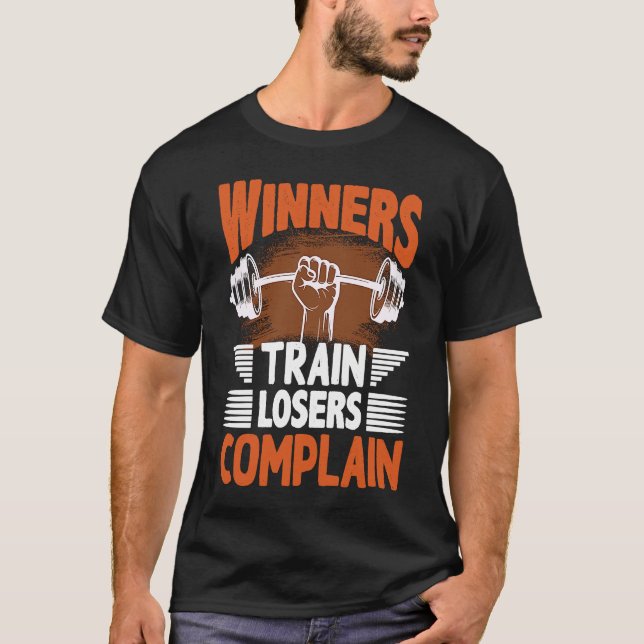 Winners Train Losers Complain Street Workout Fitne T-Shirt (Front)