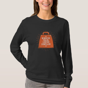 Winners Train Losers Complain Workout Motivational T-Shirt