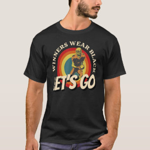 Winners Wear Black Lets Go Black Team School Spiri T-Shirt