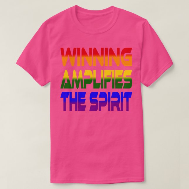 Winning Amplifies the Spirit Idium Rainbow T-Shirt (Design Front)