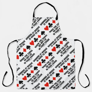 Winning At Bridge Is Hard To Do When Cards Do Not Apron