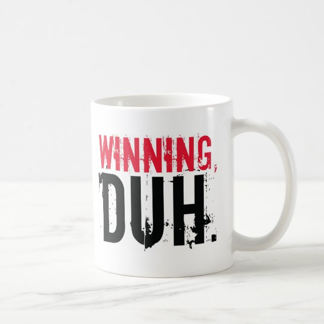 Winning, Duh. Coffee Mug (Right)