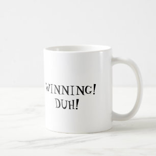 WINNING!  DUH! COFFEE MUG